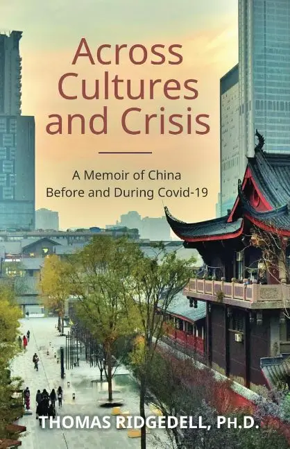 Across Cultures and Crisis: A Memoir of China Before and During Covid-19