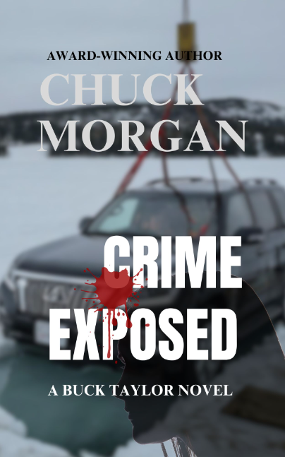 CRIME EXPOSED, A BUCK TAYLOR NOVEL BY CHUCK MORGAN