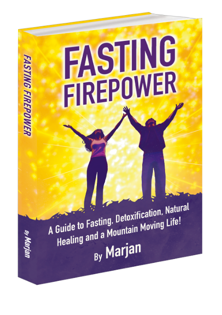 A Guide to Fasting, Detoxification, Natural Healing and a Mountain Moving Life